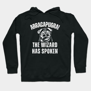 "Agracapugra - The Wizard Has Spoken" Pug Wizard Hoodie